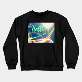 Hello in Light trail and Sky Crewneck Sweatshirt